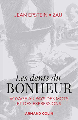 Imagen de archivo de Les Dents Du Bonheur : Voyage Au Pays Des Mots Et Des Expressions a la venta por RECYCLIVRE