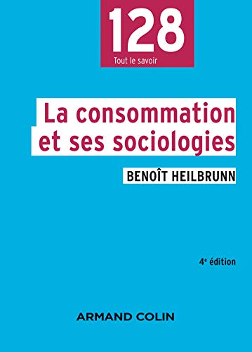 Beispielbild fr La consommation et ses sociologies - 4e d. [Broch] Heilbrunn, Benot zum Verkauf von BIBLIO-NET