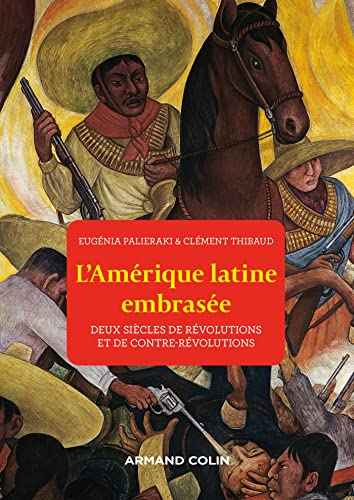 9782200630393: L'Amrique latine embrase: Deux sicles de rvolutions et de contre-rvolutions