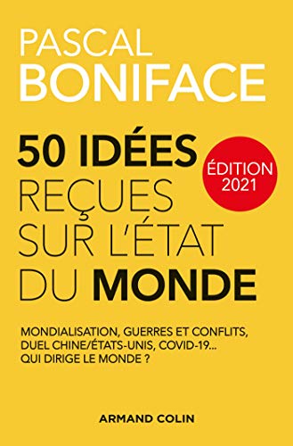 Beispielbild fr 50 id?es re?ues sur l?tat du monde - ?dition 2021 (2021): Mondialisation, guerres et conflits, duel Chine/Etats-Unis, Covid-19. Qui dirige le monde ? zum Verkauf von Reuseabook