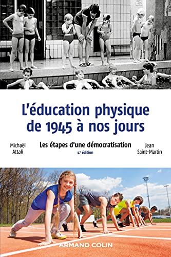 Beispielbild fr L'ducation physique de 1945  nos jours - 4e d. - Les tapes d'une dmocratisation: Les tapes d'une dmocratisation zum Verkauf von Gallix