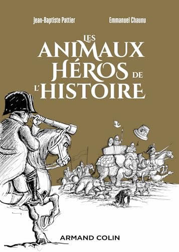 Beispielbild fr Les animaux héros de l'Histoire [FRENCH LANGUAGE - Soft Cover ] zum Verkauf von booksXpress