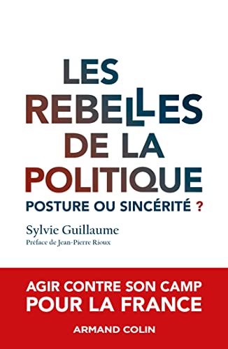 Imagen de archivo de Les rebelles de la politique: Posture ou sincrit ? a la venta por Ammareal