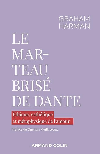 Beispielbild fr Le marteau bris de Dante: thique, esthtique et mtaphysique de l'amour zum Verkauf von medimops