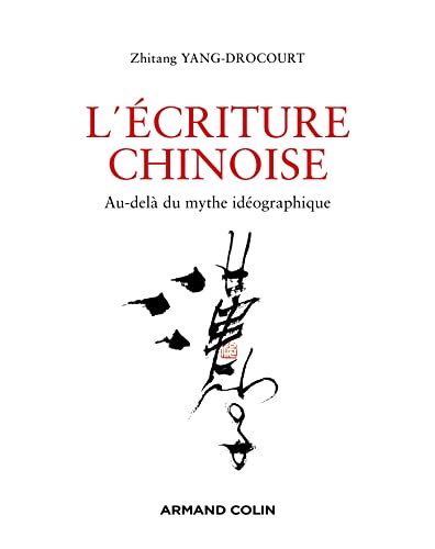 Stock image for L'criture chinoise: Au-del du mythe idographique [Broch] YANG-DROCOURT, Zhitang for sale by BIBLIO-NET