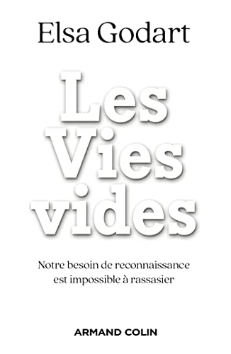 Stock image for Les Vies vides: Notre besoin de reconnaissance est impossible  rassasier for sale by medimops