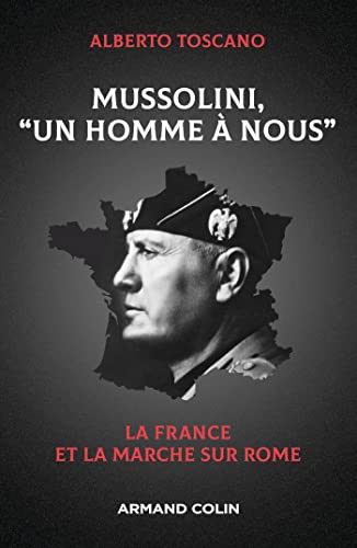 Beispielbild fr Mussolini, "Un homme  nous": La France et la marche sur Rome zum Verkauf von medimops