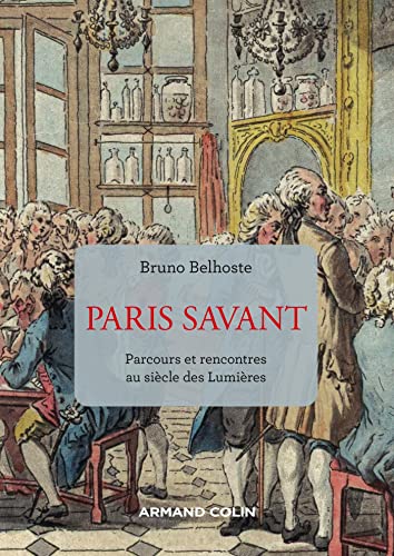 Imagen de archivo de Paris savant - 2e d.: Parcours et rencontres au sicle des Lumires [Broch] Belhoste, Bruno a la venta por BIBLIO-NET