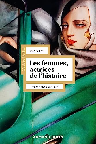 Beispielbild fr Les femmes, actrices de l'Histoire - 3e d.: France, de 1789  nos jours zum Verkauf von Ammareal
