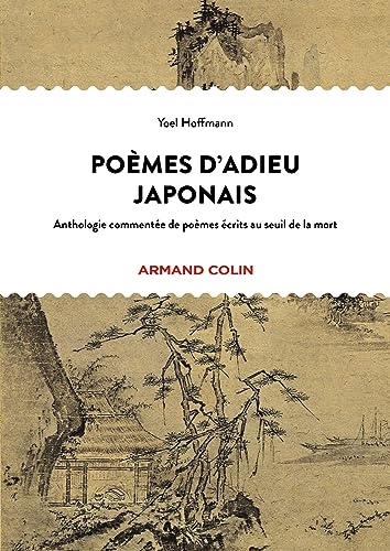 Beispielbild fr Pomes d'adieu japonais: Anthologie commente de pomes classiques crits au seuil de la mort zum Verkauf von medimops