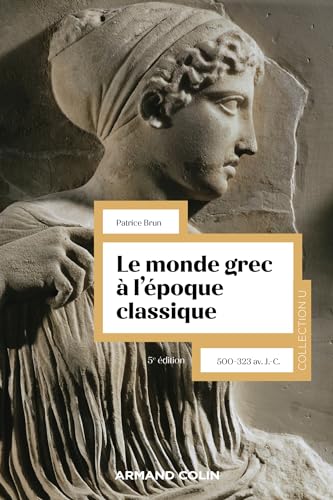 Beispielbild fr Le monde grec  l'poque classique - 5e d.: 500-323 av. J.-C. zum Verkauf von Gallix