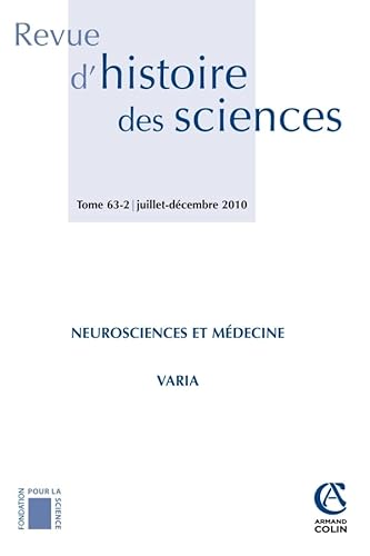 Revue d'histoire des sciences - Tome 63 (2/2010): Neurosciences et mÃ©decine (9782200926601) by Collectif