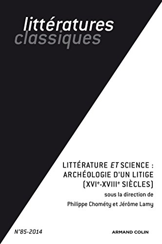 Imagen de archivo de Litteratures Classiques, Nol 85 - 2014. Litterature et Science, Archeologie d'un litige (XVIe-XVIIIe siecles) a la venta por J. HOOD, BOOKSELLERS,    ABAA/ILAB