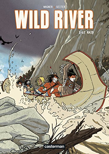 Beispielbild fr Wild River, Tome 1 : Le raid zum Verkauf von medimops