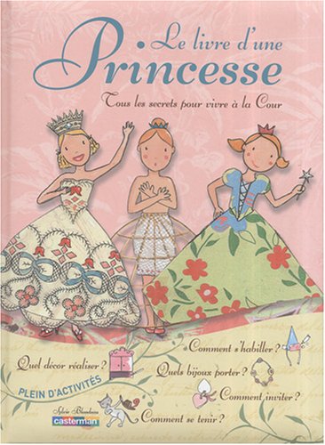 Imagen de archivo de Livre d'une princesse (Le): TOUS LES SECRETS POUR VIVRE A LA COUR a la venta por Ammareal