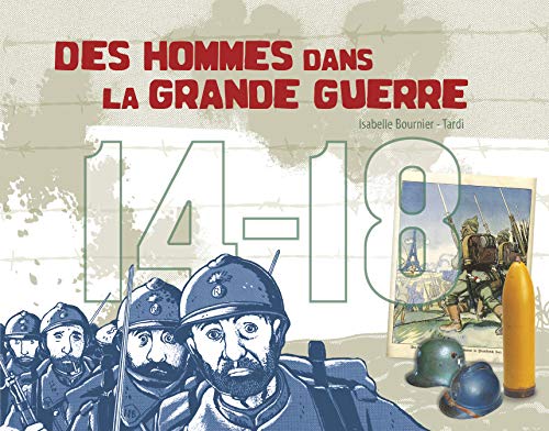 Imagen de archivo de Des hommes dans la Grande Guerre 14-18 a la venta por Better World Books