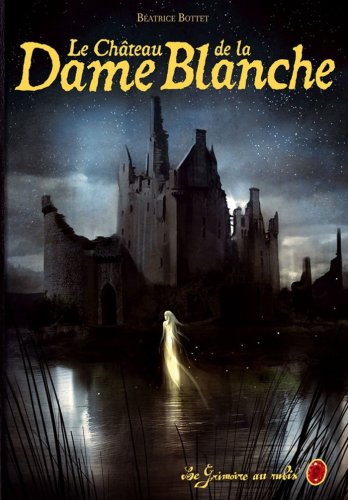 Beispielbild fr Le grimoire au rubis cycle 3, Tome 2 : Le chteau de la Dame Blanche zum Verkauf von Ammareal