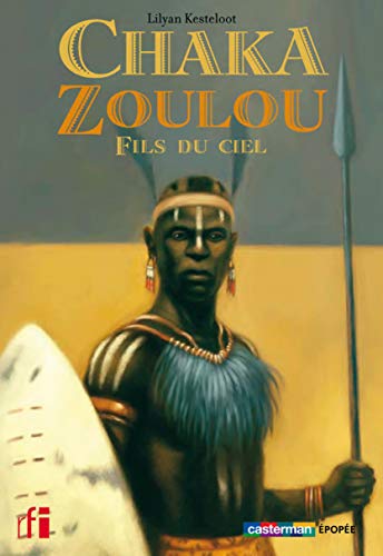 Chaka Zoulou, fils du ciel: Semi-poche (9782203022881) by Kesteloot, Lilyan