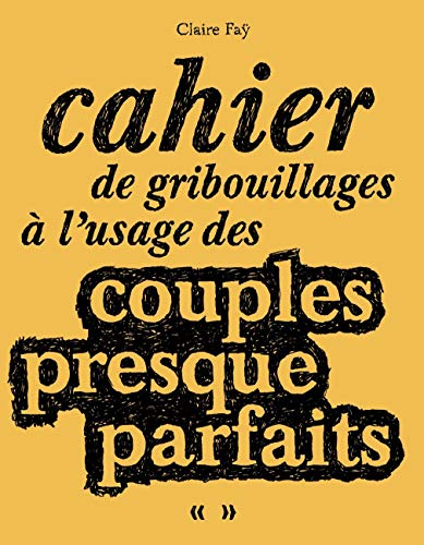Beispielbild fr Cahier de gribouillages  l'usage des couples presques parfaits zum Verkauf von medimops