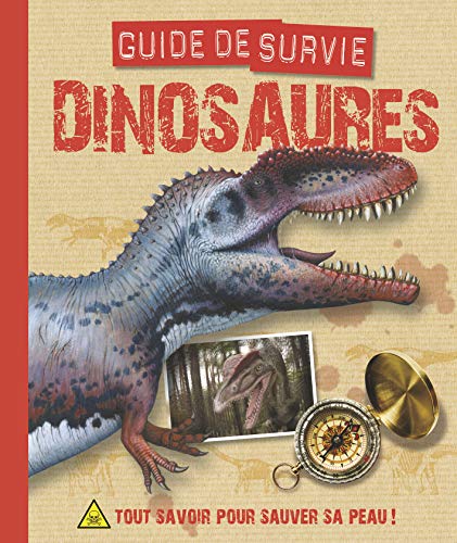 Stock image for Dinosaures, guide de survie: Tout savoir pour sauver sa peau ! for sale by Ammareal