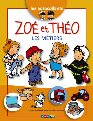 Stock image for ZOE ET THEO AUTOCOLLANTS T24 LES METIERS Metzmeyer/vanenis Catherine/marc for sale by BIBLIO-NET