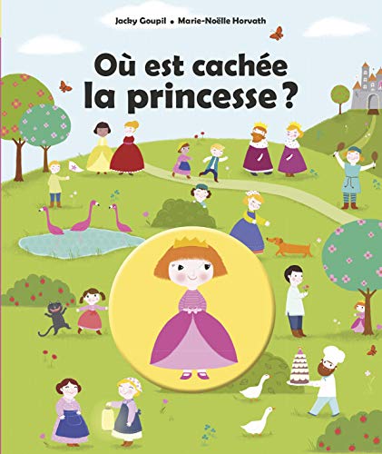 Imagen de archivo de O est cache la princesse ? [Cartonn] Goupil, Jacky et Horvath, Marie-Nolle a la venta por BIBLIO-NET