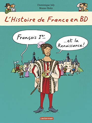 Beispielbild fr L'histoire de France en BD, Tome 7 : Franois 1er et la Renaissance zum Verkauf von medimops