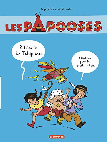 Stock image for Les Papooses. A L'cole Des Papooses : 3 Histoires Pour Les Petits Indiens for sale by RECYCLIVRE