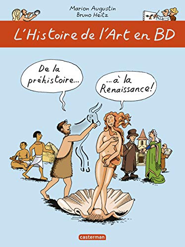 Beispielbild fr L'histoire De L'art En Bd. Vol. 1. De La Prhistoire.  La Renaissance ! zum Verkauf von RECYCLIVRE