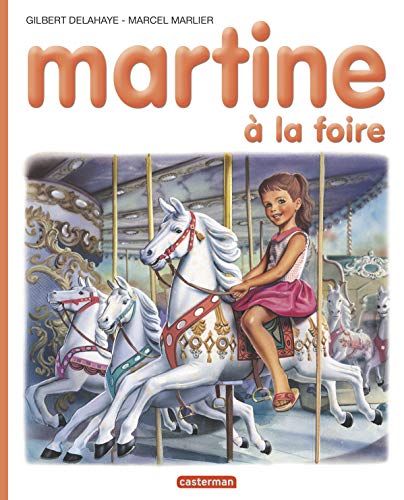 Martine, num?ro 6 : Martine ? la foire (Je commence ? lire avec Martine,  27) (French Edition) Delahaye, Gilbert and Marlier, Marcel: New