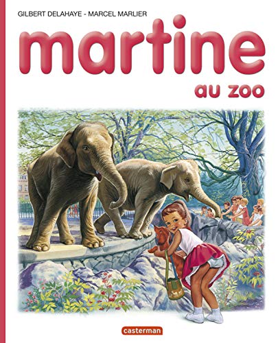 Martine, numÃ©ro 13: Martine au Zoo (9782203101135) by Gilbert Delahaye