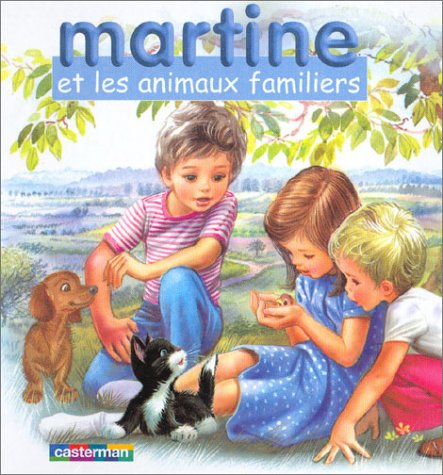 Martine et les animaux familiers (livre cube): LIVRE CUBE (9782203106079) by GILBERT/MARCEL DELAHAYE/MARLIER