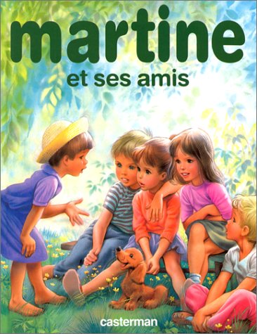 MARTINE ET SES AMIS (ANC EDITION): ANCIENNE EDITION (9782203107250) by GILBERT/MARCEL DELAHAYE/MARLIER
