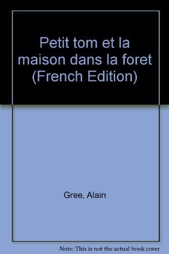 Petit tom et la maison dans la foret (French Edition) (9782203121218) by GreÌe, Alain