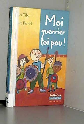 Stock image for Moi guerrier, toi pou! (French Edition) for sale by Better World Books
