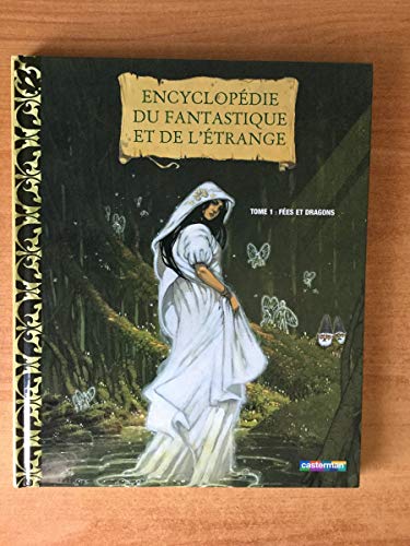 Imagen de archivo de Encyclopdie du fantastique et de l'trange, tome 1 : Fes et dragons a la venta por Ammareal