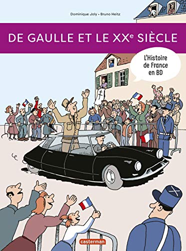 l'Histoire de France en BD : De Gaulle et le XXe siècle - Joly, Dominique ; Heitz, Bruno