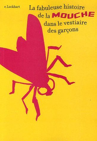 La fabuleuse histoire de la mouche dans le vestiaire des garcons (DIVERS LECTURE ANC) (9782203136755) by E. Lockhart