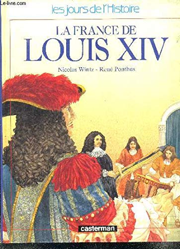 LA France DE LOUIS XIV - LES JOURS DE L'HISTOIRE -