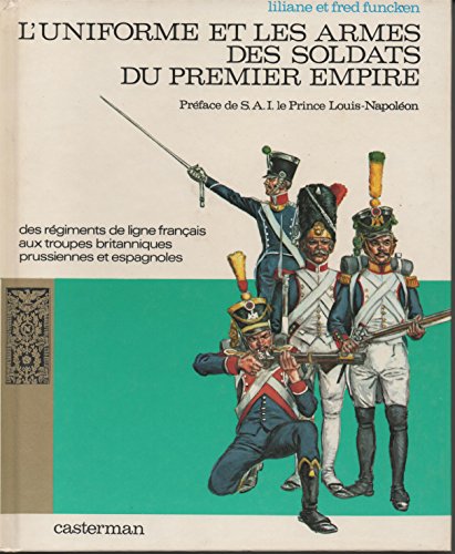 L'uniforme et les armes des soldats du premier empire (tome 1)