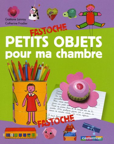 Stock image for Petits objets pour ma chambre (+ crayon) fastoche t.18 for sale by Reuseabook