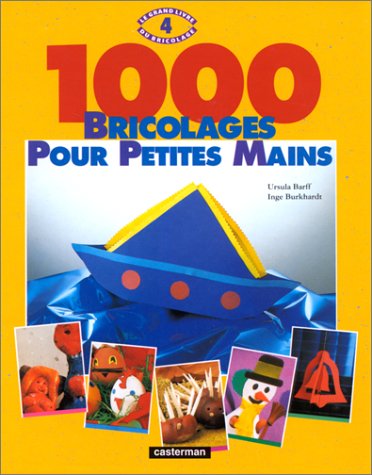 Beispielbild fr Le grand livre du bricolage tome 4 : 1000 bricolages pour petites mains (French Edition) zum Verkauf von Better World Books