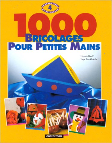 Imagen de archivo de Le grand livre du bricolage tome 4 : 1000 bricolages pour petites mains (French Edition) a la venta por Better World Books