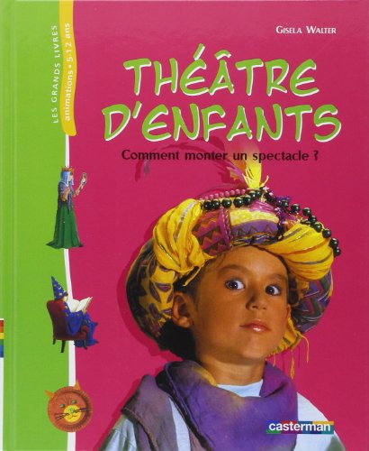 Imagen de archivo de Theatre d'enfants, comment monter un spectacle? (French Edition) a la venta por Better World Books