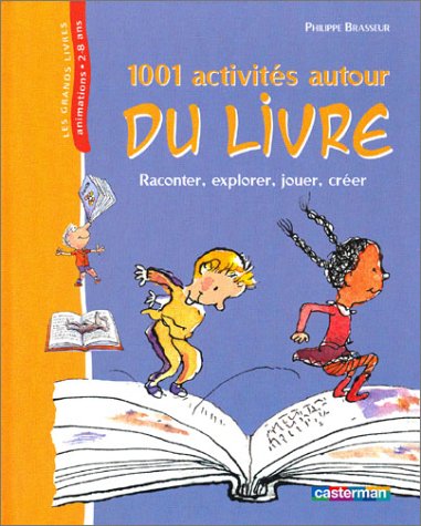 Beispielbild fr 1.001 Activits Autour Du Livre : Raconter, Explorer, Jouer, Crer zum Verkauf von RECYCLIVRE