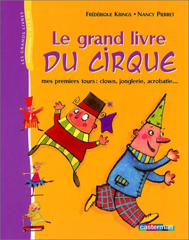 9782203145139: Le Grand Livre du cirque : Mes premiers tours (clown, jonglerie, acrobatie...)
