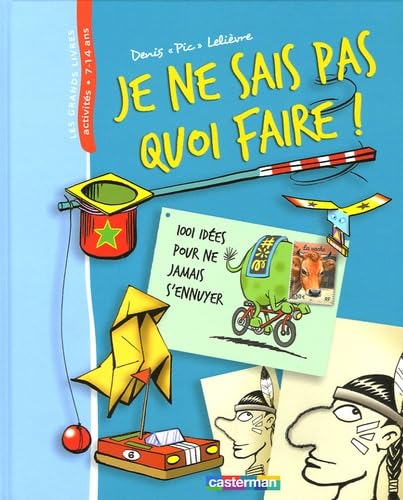 9782203145375: Je ne sais pas quoi faire !: 1001 ides pour ne jamais s'ennuyer