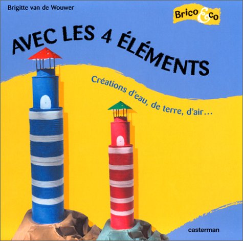 Stock image for Avec Les 4 lments : Crations D'eau, De Terre, D'air. for sale by RECYCLIVRE