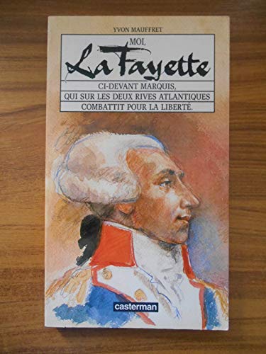 Moi, La Fayette ci-devant marquis, qui sur les deux rives atlantiques combattit pour la liberté