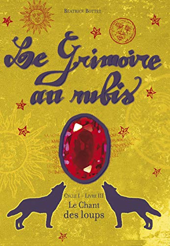 Beispielbild fr Le Grimoire au rubis, Tome 3 : Le Chant des loups zum Verkauf von Ammareal